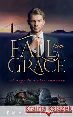 Fall from Grace: A Rags to Riches Romance Emma Secord   9798215844878 Emma Secord