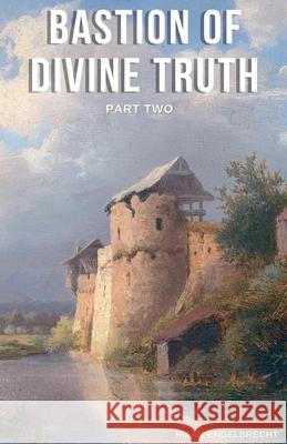 Bastion of Divine Truth Part 2 Riaan Engelbrecht 9798215845981