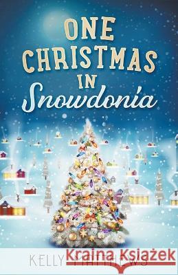 One Christmas in Snowdonia Kelly Matthews   9798215847602