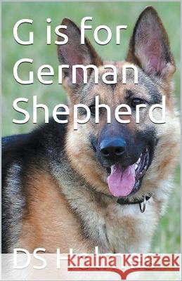 G is for German Shepherd Ds Holmes   9798215848944 David Holmes