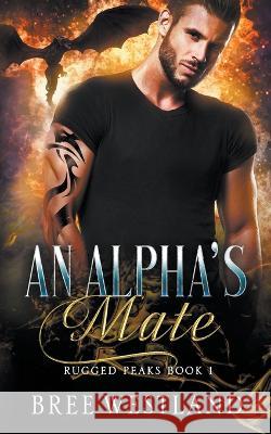 An Alpha's Mate Bree Westland   9798215853115 Bree Westland