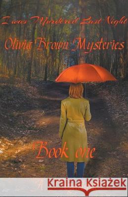 I Was Murdered Last Night A J Gallant   9798215856376 A. J. Gallant