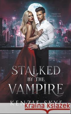 Stalked by the Vampire Kenzie Skye   9798215861509 Kenzie Skye