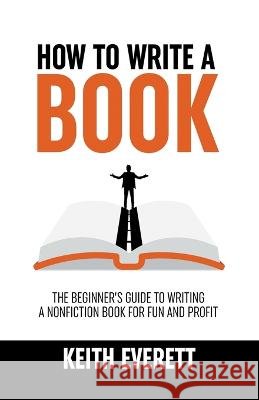 How To Write A Book Keith Everett   9798215864104