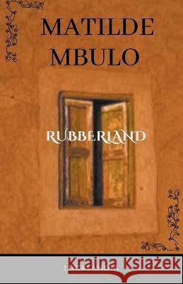 Rubberland Matilde Mbulo   9798215865620