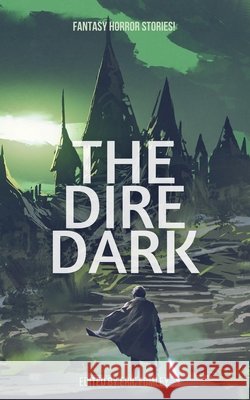 The Dire Dark Eric Fomley   9798215867082