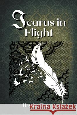 Icarus in Flight Hayden Thorne   9798215867358 Hayden Thorne