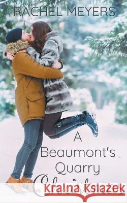 A Beaumont's Quarry Christmas Rachel Meyers   9798215878644 Rachel Meyers