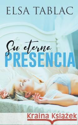 Su eterna presencia Elsa Tablac 9798215878743