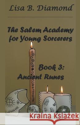 Book 3: Ancient Runes Lisa B Diamond   9798215884911