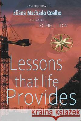 Lessons that Life Provides The Spirit Schellida Eliana Machado Coelho Zabeli Canchari Tello 9798215886731
