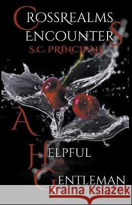 CrossRealms Encounters: A Helpful Gentleman S C Principale   9798215886748 S.C. Principale