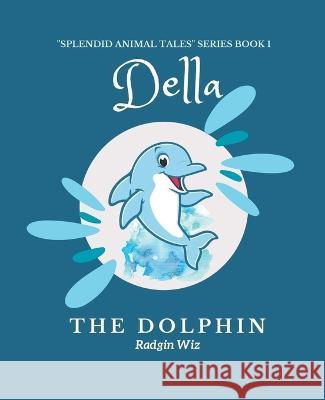 Della the Dolphin Radgin Wiz 9798215893760 Radgin Wiz