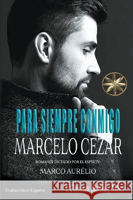 Para Siempre Conmigo Marcelo Cezar Por El Espiritu Marco Aurelio J Thomas Msc Saldias 9798215896891 World Spiritist Institute