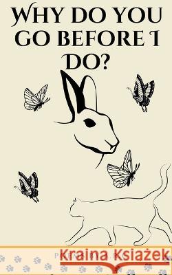 Why Do You Go Before I Do? A R C   9798215897492 A.R.C