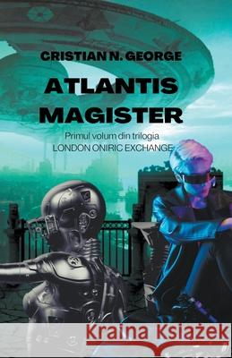 Atlantis Magister Cristian N George   9798215900420 Cristian N. George