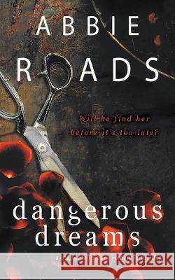 Dangerous Dreams Abbie Roads   9798215903155 Abbie Roads