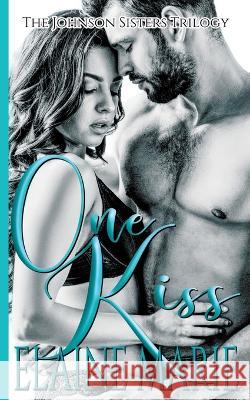 One Kiss Elaine Marie   9798215906187 Elaine Marie