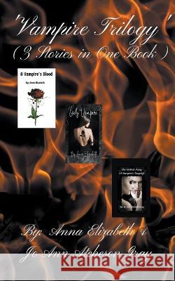 'Vampire Trilogy' Anna Elizabeth Jo Ann Atcheson Gray  9798215910696