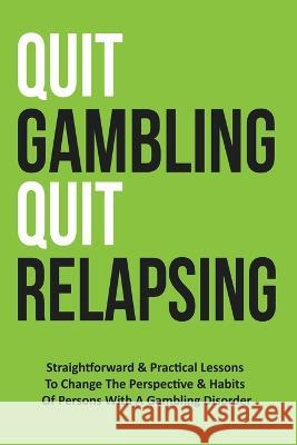Quit Gambling Quit Relapsing Ogta Publishing   9798215918104 Cindy Trinidad