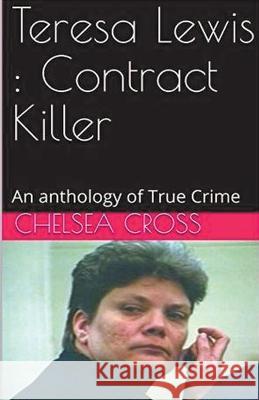 Teresa Lewis: Contract Killer Chelsea Cross 9798215927014 Trellis Publishing
