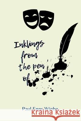 Inklings from the Pen of . . . Paul Enns Wiebe   9798215931332