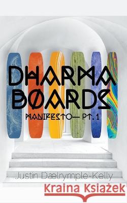 Dharma Boards - Manifesto (Pt. 1) Justin Dalrymple-Kelly   9798215932377 Justin Dalrymple-Kelly