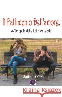Il Fallimento Dell'amore. John Danen   9798215933947 Jonh Danen