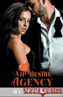 The VIP Desire Agency Mel Teshco   9798215938331 Mel Teshco
