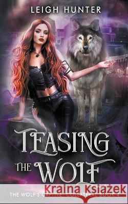Teasing the Wolf Leigh Hunter 9798215939383 Ice Paw Press