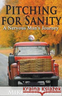 Pitching for Sanity Mike Reuther   9798215939437 Mike Reuther