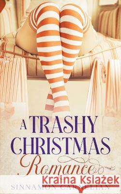 A Trashy Christmas Romance Sinnamon Carnelian   9798215944400 Sinnamon Carnelian