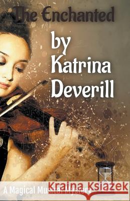 The Enchanted Katrina Deverill   9798215945964 Katrina Deverill