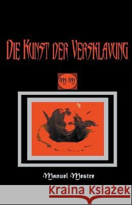 Die Kunst der Versklavung Manuel Mestre 9798215949344
