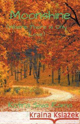 Moonshine Kotra Siva Rama Krishna   9798215952467 Kotra Siva Rama Krishna