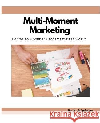 Multi-Moment Marketing A Scholtens   9798215961223 Sas155