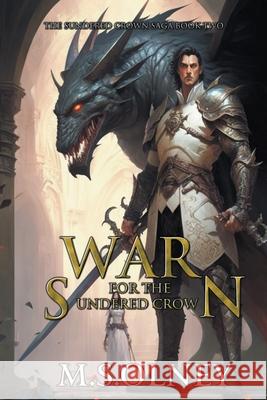 War for the Sundered Crown M S Olney   9798215964989 M.S Olney