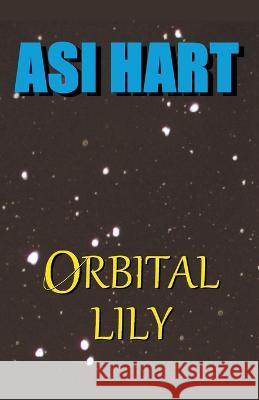 Orbital Lily Asi Hart   9798215979280 Asi Hart