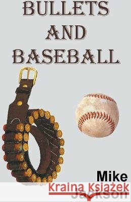 Bullets And Baseball Mike Jackson   9798215980125