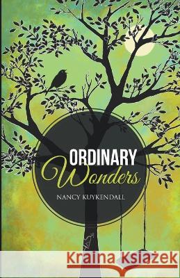 Ordinary Wonders Nancy Kuykendall   9798215987766 Nancy Kuykendall