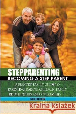 Stepparenting: Becoming A Stepparent Mathew Massimo   9798215989784 Mathew Massimo