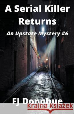 A Serial Killer Returns Frank Donohue Fj Donohue  9798215990612