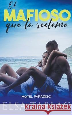 El mafioso que la reclama Elsa Tablac   9798215991664 Elsa Tablac