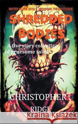 Shredded Bodies Christopher Ridge   9798215992104 Christopher Ridge