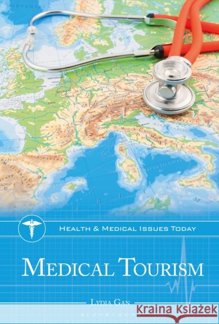 Medical Tourism Dr. Lydia (University of North Carolina, USA) Gan 9798216170341 Bloomsbury Publishing Plc