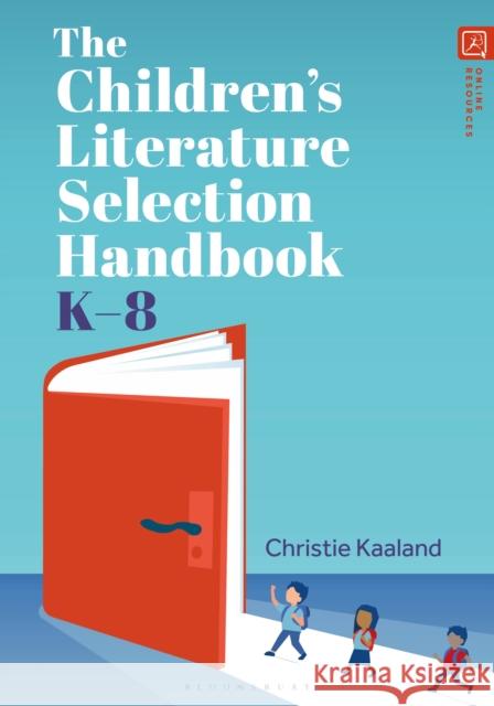 The Children’s Literature Selection Handbook, K–8 Christie (Antioch University Seattle, USA) Kaaland 9798216186168 Bloomsbury Publishing Plc