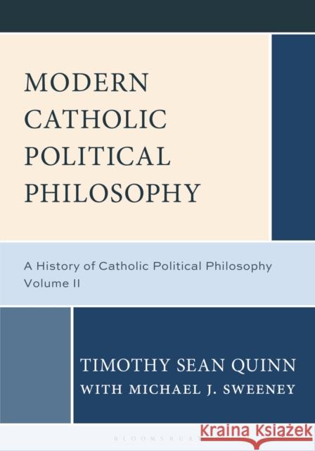 Modern Catholic Political Philosophy Professor Michael J. Sweeney 9798216196716 Bloomsbury Publishing Plc