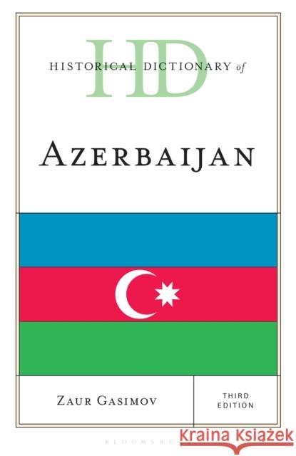 Historical Dictionary of Azerbaijan Professor Zaur, Turk-Alman Universitesi Gasimov 9798216197133 Bloomsbury Publishing Plc