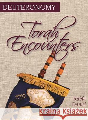 Torah Encounters: Deuteronomy Rabbi Daniel Pressman 9798216278764 Bloomsbury Academic (JL)