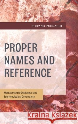 Proper Names and Reference Dr. Stefano Pugnaghi 9798216366478 Bloomsbury Publishing Plc